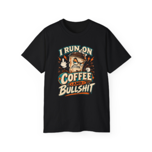 I Run on Coffee and Bullshit Graphic T-Shirt
