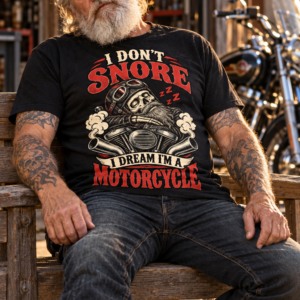 I Don't Snore I Dream I'm a Motorcycle T-Shirt, Biker Skull Design